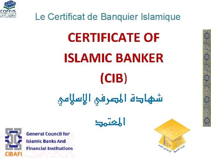 Le Certificat de Banquier Islamique CERTIFICATE OF ISLAMIC BANKER (CIB) 