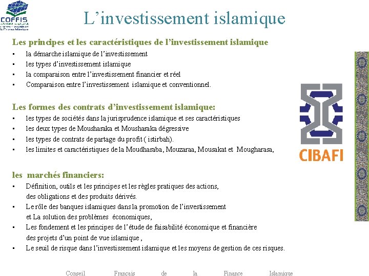 L’investissement islamique Les principes et les caractéristiques de l’investissement islamique • • la démarche