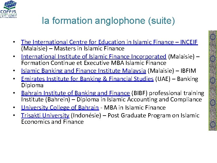 la formation anglophone (suite) • The International Centre for Education in Islamic Finance –