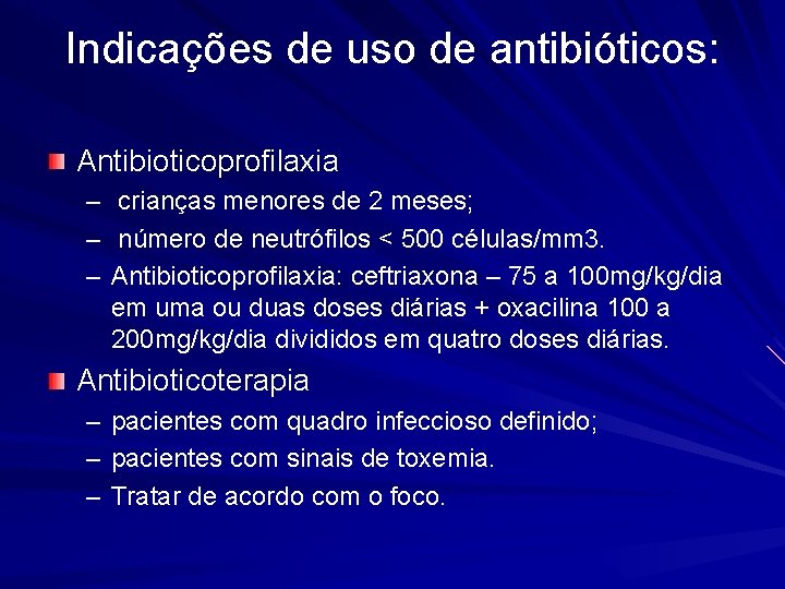 Indicações de uso de antibióticos: Antibioticoprofilaxia – crianças menores de 2 meses; – número