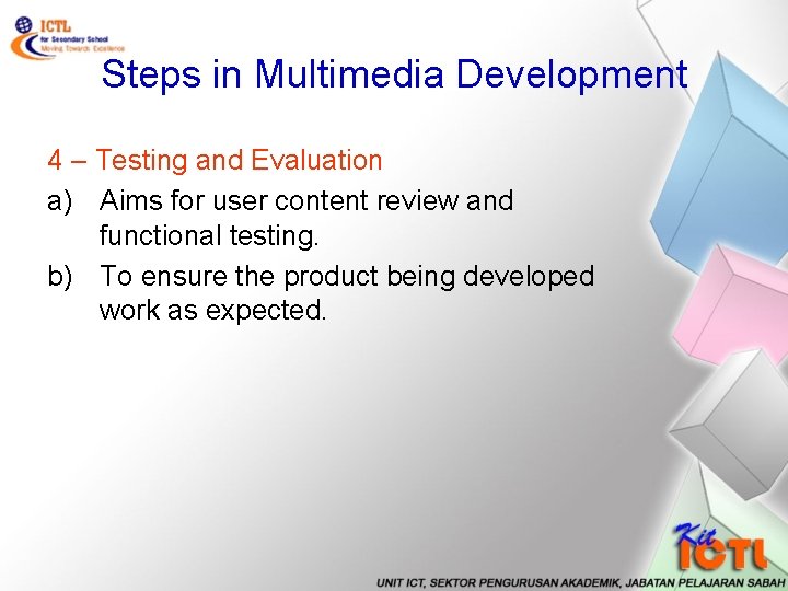 Steps in Multimedia Development 4 – Testing and Evaluation a) Aims for user content