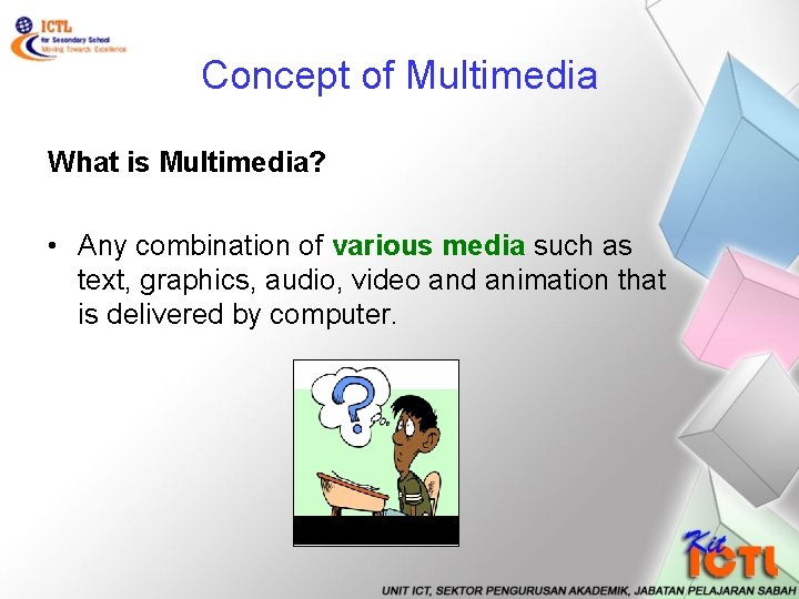 Concept of Multimedia What is Multimedia? • Any combination of various media such as