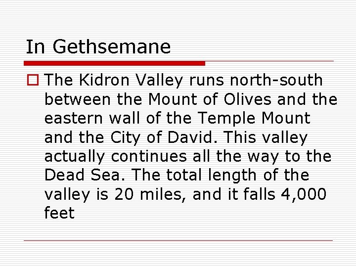 In Gethsemane o The Kidron Valley runs north-south between the Mount of Olives and