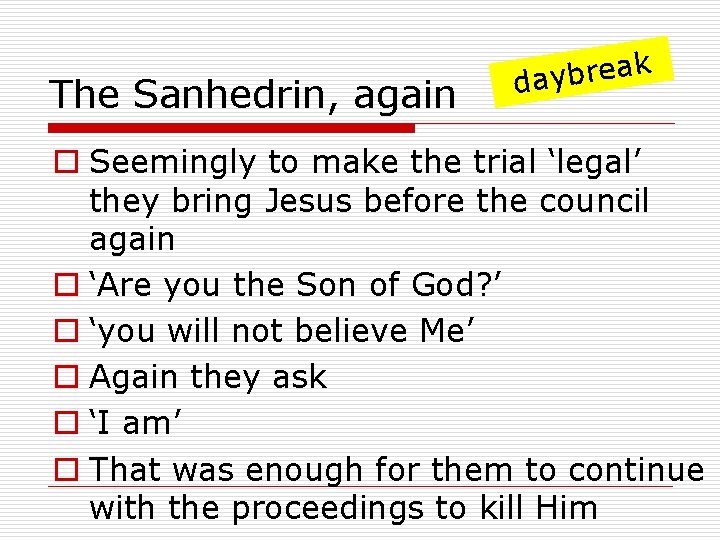 The Sanhedrin, again k a e r b day o Seemingly to make the