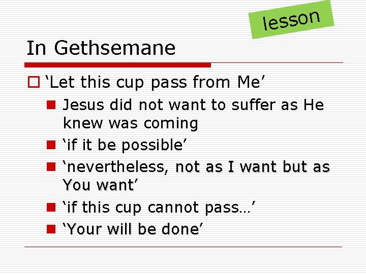 n o s s e l In Gethsemane o ‘Let this cup pass from