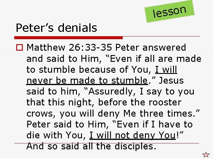 n o s s e l Peter’s denials o Matthew 26: 33 -35 Peter