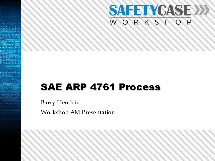 SAE ARP 4761 Process Barry Hendrix Workshop AM Presentation 