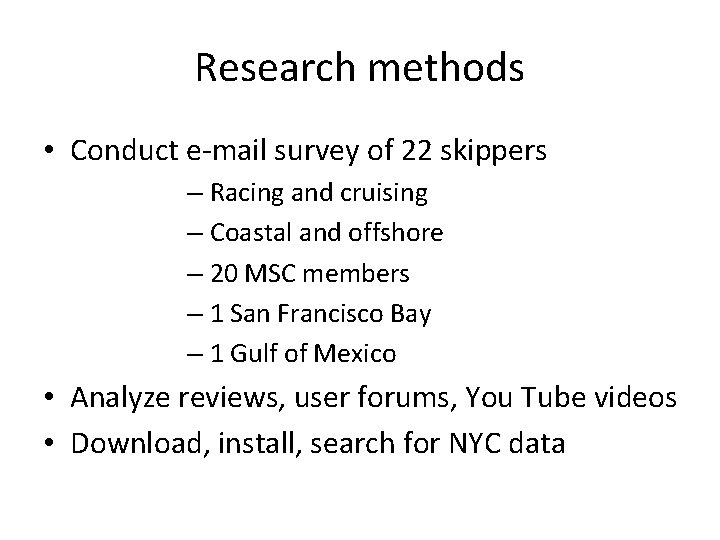 Research methods • Conduct e-mail survey of 22 skippers – Racing and cruising –