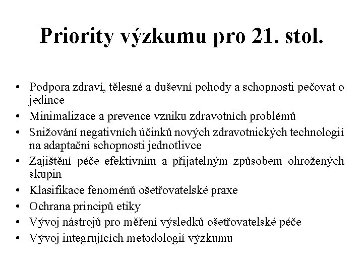 Priority výzkumu pro 21. stol. • Podpora zdraví, tělesné a duševní pohody a schopnosti