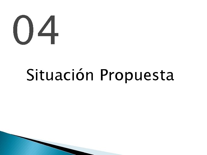 04 Situación Propuesta 