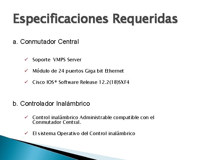 Especificaciones Requeridas a. Conmutador Central Soporte VMPS Server Módulo de 24 puertos Giga bit