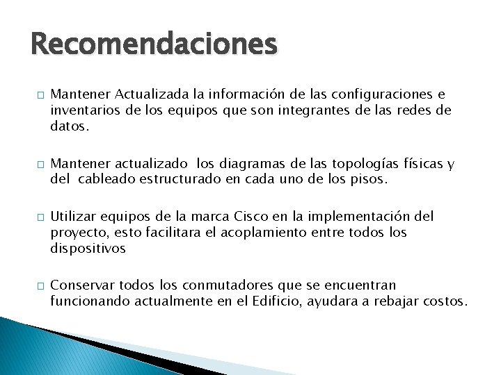 Recomendaciones � � � � Mantener Actualizada la información de las configuraciones e inventarios