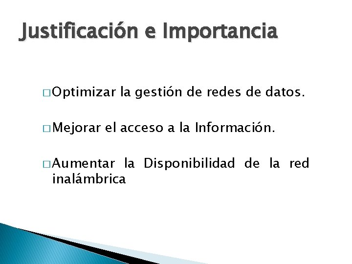 Justificación e Importancia � Optimizar � Mejorar la gestión de redes de datos. el