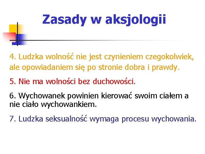 Zasady w aksjologii 4. Ludzka wolność nie jest czynieniem czegokolwiek, ale opowiadaniem się po