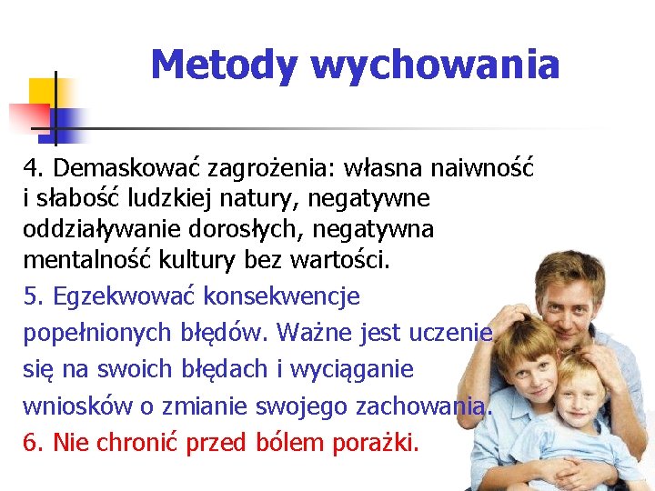 Metody wychowania 4. Demaskować zagrożenia: własna naiwność i słabość ludzkiej natury, negatywne oddziaływanie dorosłych,