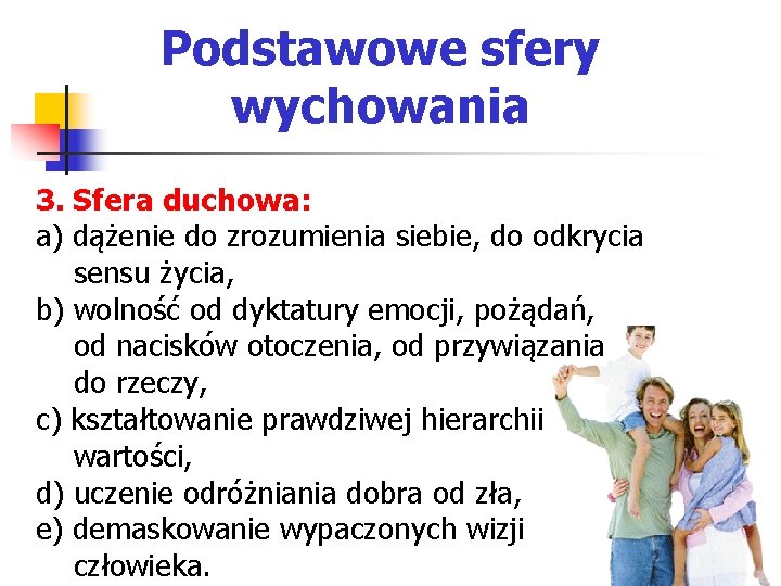 Podstawowe sfery wychowania 3. Sfera duchowa: a) dążenie do zrozumienia siebie, do odkrycia sensu