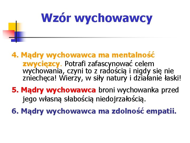 Wzór wychowawcy 4. Mądry wychowawca ma mentalność zwycięzcy. Potrafi zafascynować celem wychowania, czyni to
