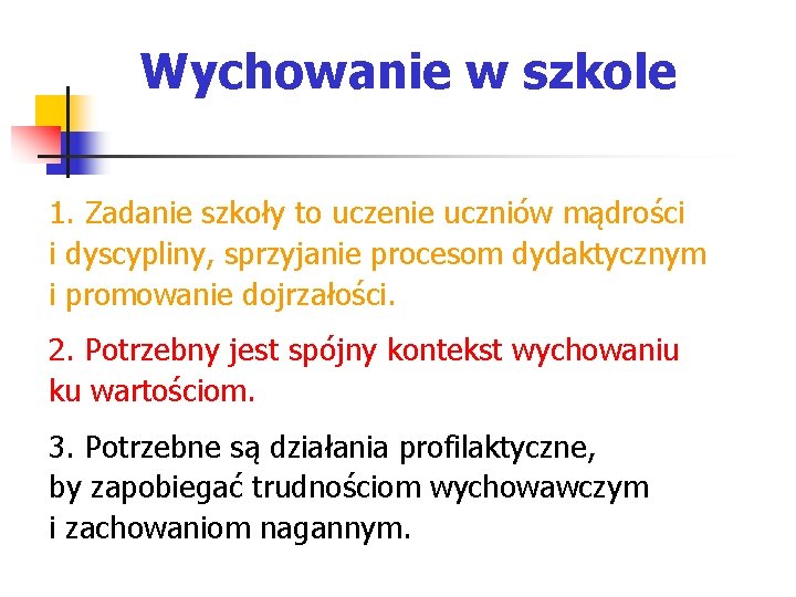 Wychowanie w szkole 1. Zadanie szkoły to uczenie uczniów mądrości i dyscypliny, sprzyjanie procesom