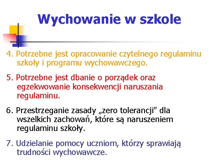 Wychowanie w szkole 4. Potrzebne jest opracowanie czytelnego regulaminu szkoły i programu wychowawczego. 5.