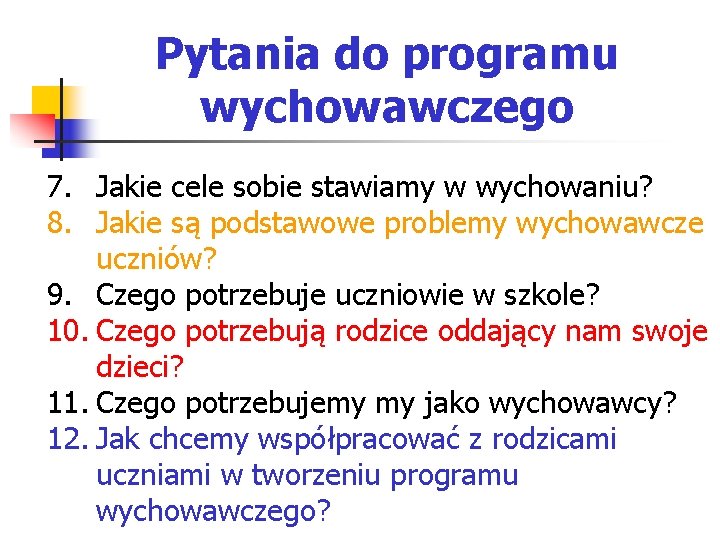 Pytania do programu wychowawczego 7. Jakie cele sobie stawiamy w wychowaniu? 8. Jakie są