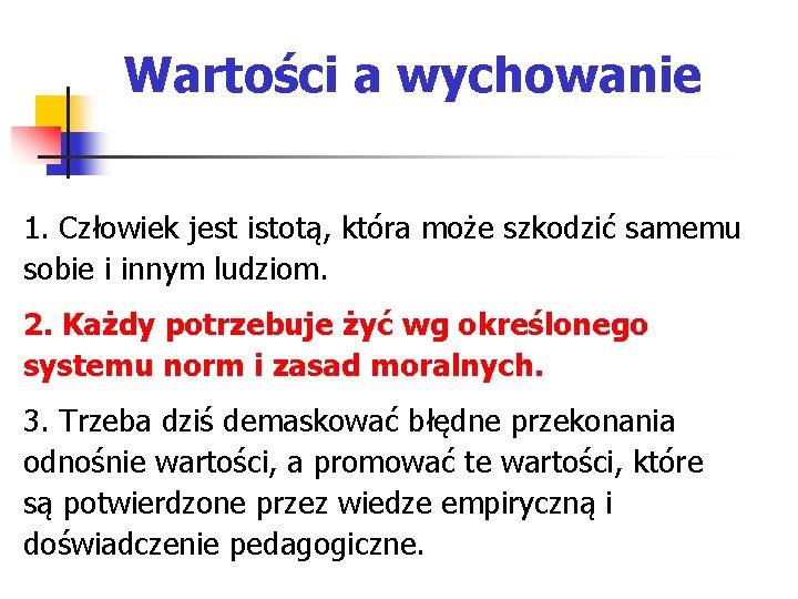 Wartości a wychowanie 1. Człowiek jest istotą, która może szkodzić samemu sobie i innym