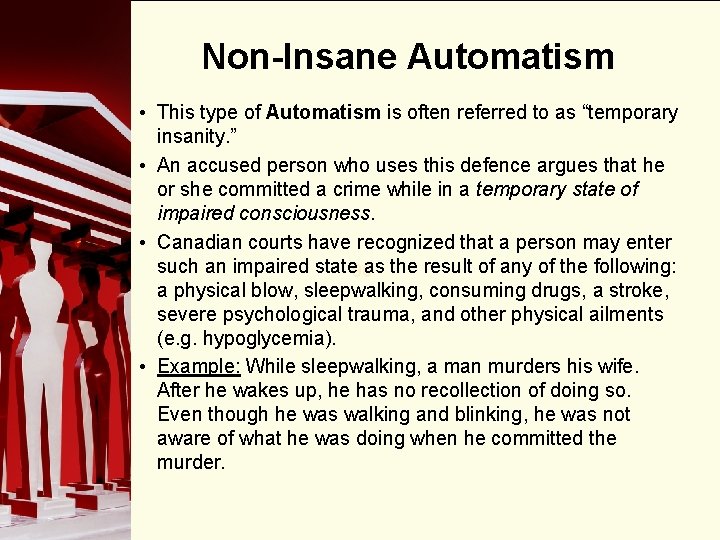 Non-Insane Automatism • This type of Automatism is often referred to as “temporary insanity.