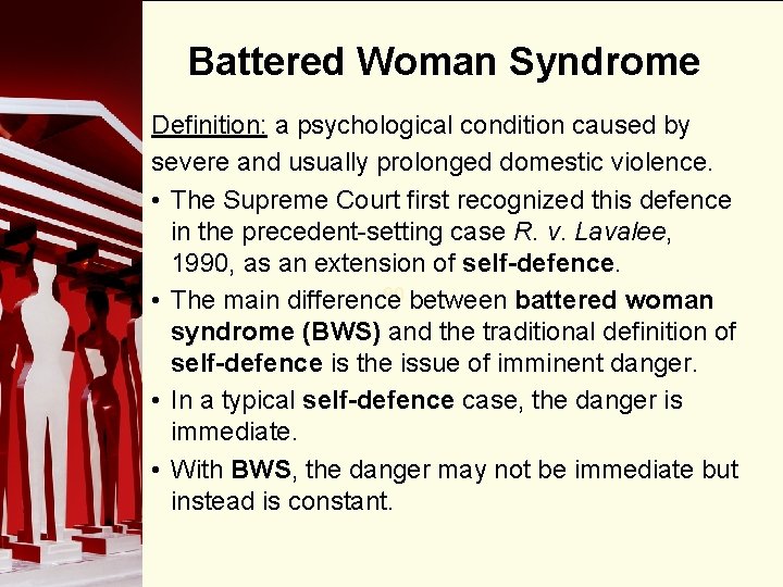 Battered Woman Syndrome Definition: a psychological condition caused by severe and usually prolonged domestic