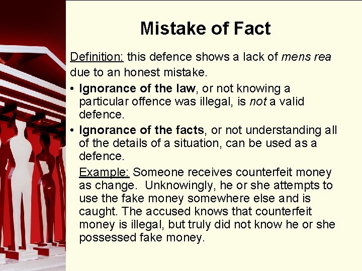 Mistake of Fact Definition: this defence shows a lack of mens rea due to