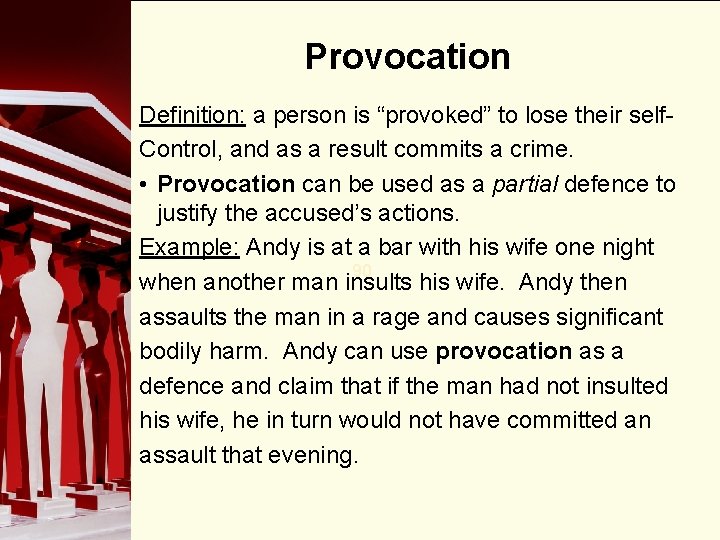Provocation Definition: a person is “provoked” to lose their self. Control, and as a