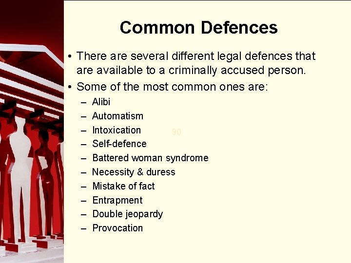 Common Defences • There are several different legal defences that are available to a