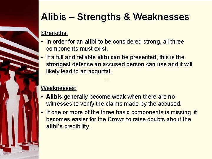 Alibis – Strengths & Weaknesses Strengths: • In order for an alibi to be