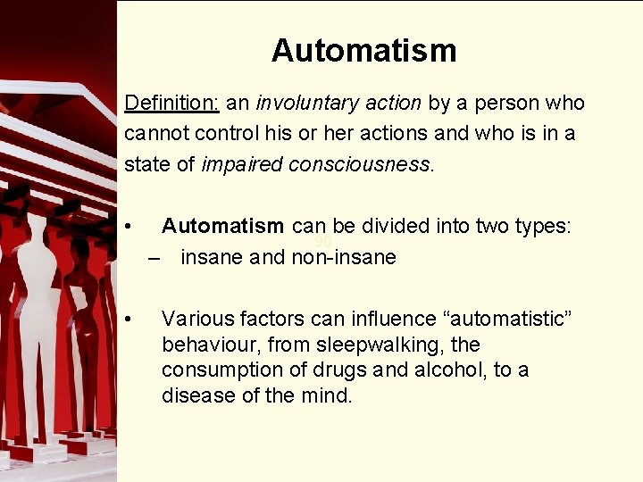 Automatism Definition: an involuntary action by a person who cannot control his or her