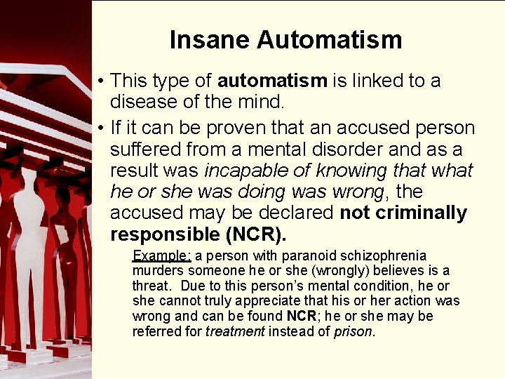Insane Automatism • This type of automatism is linked to a disease of the
