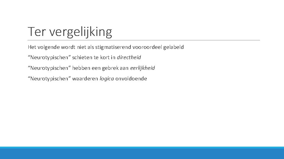 Ter vergelijking Het volgende wordt niet als stigmatiserend vooroordeel gelabeld “Neurotypischen” schieten te kort