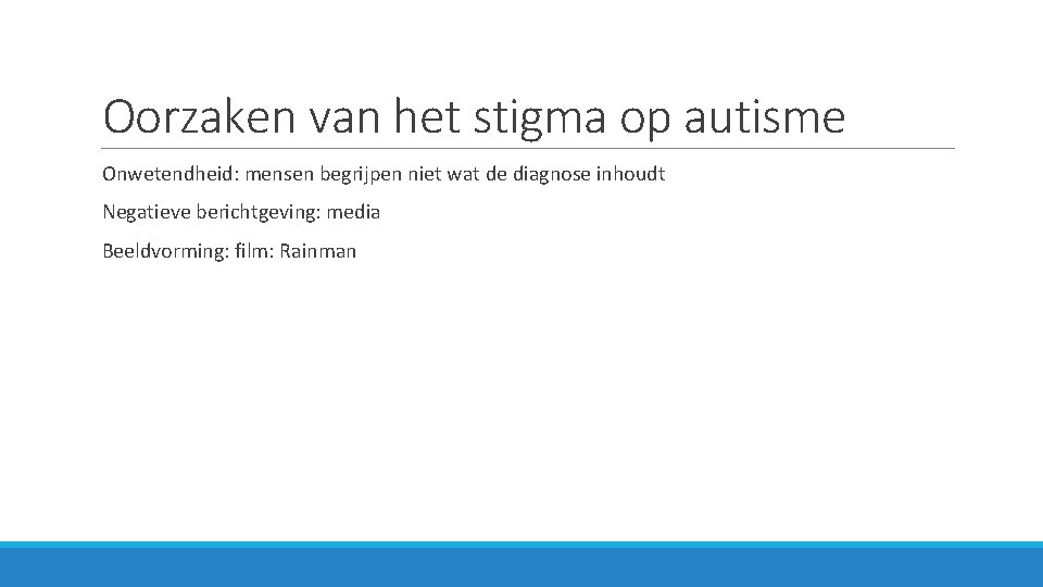 Oorzaken van het stigma op autisme Onwetendheid: mensen begrijpen niet wat de diagnose inhoudt