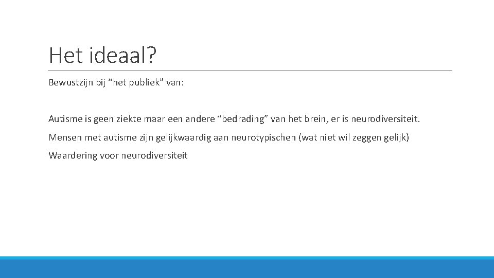 Het ideaal? Bewustzijn bij “het publiek” van: Autisme is geen ziekte maar een andere