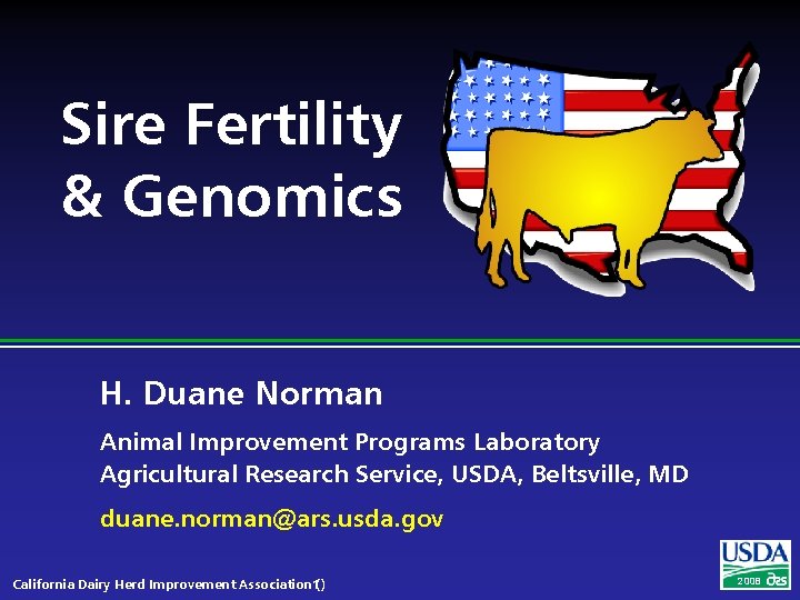 Sire Fertility & Genomics H. Duane Norman Animal Improvement Programs Laboratory Agricultural Research Service,