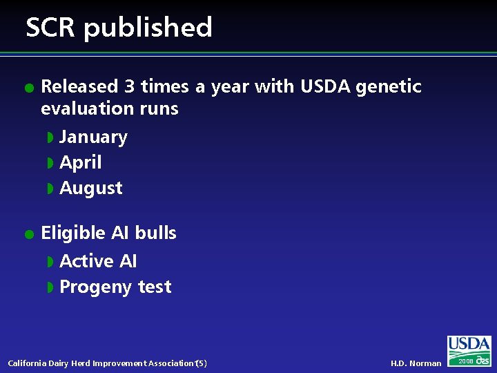 SCR published l l Released 3 times a year with USDA genetic evaluation runs