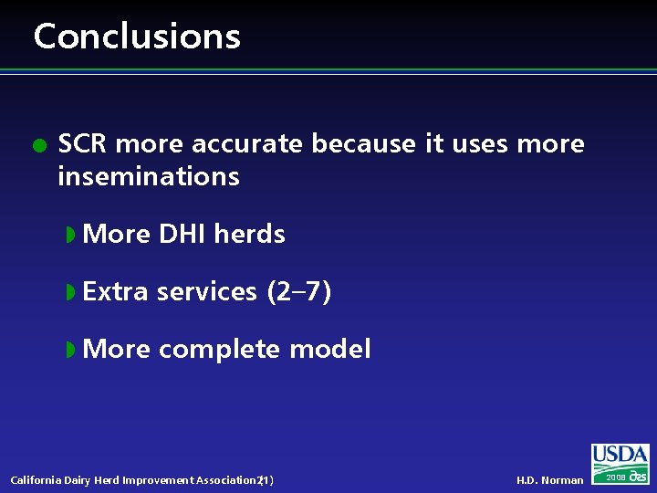 Conclusions l SCR more accurate because it uses more inseminations w More DHI herds