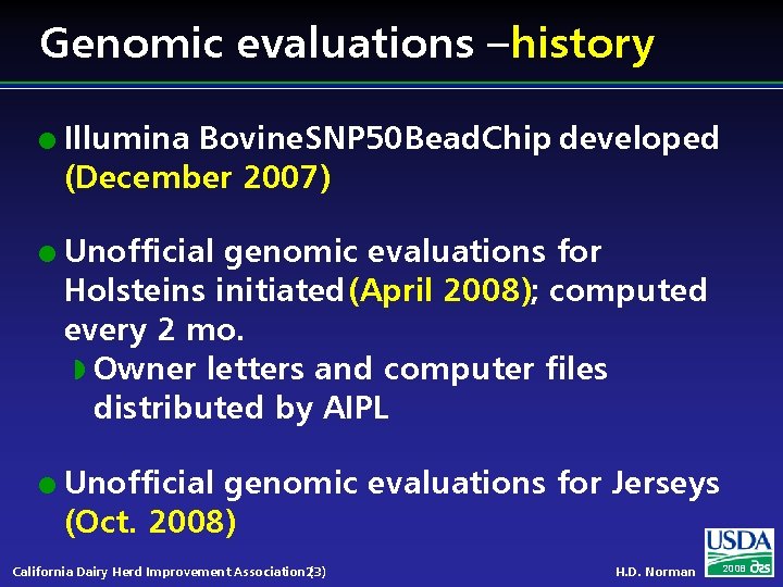 Genomic evaluations – history l l l Illumina Bovine. SNP 50 Bead. Chip developed