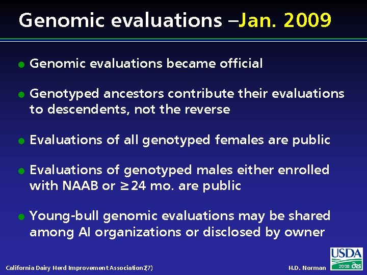 Genomic evaluations – Jan. 2009 l l l Genomic evaluations became official Genotyped ancestors