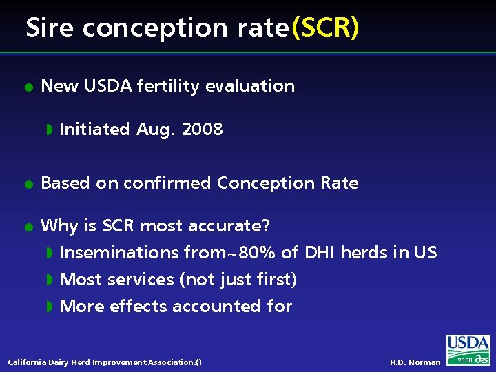 Sire conception rate (SCR) l New USDA fertility evaluation w l l Initiated Aug.