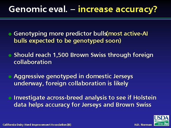 Genomic eval. – increase accuracy? l l Genotyping more predictor bulls(most active-AI bulls expected