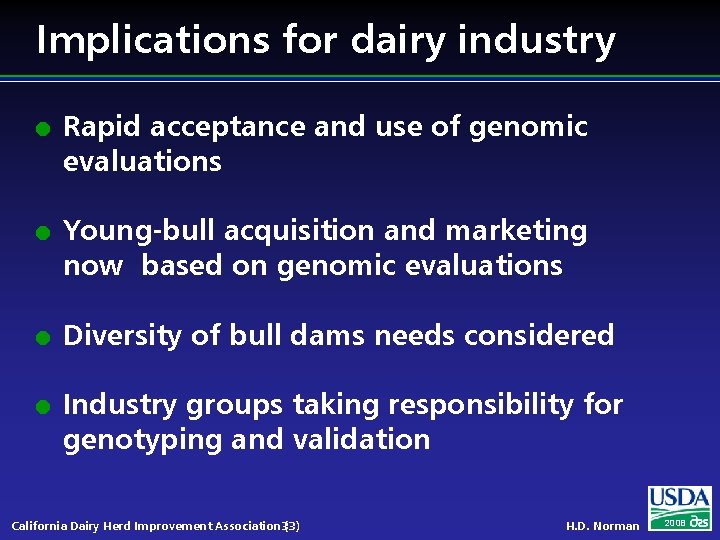 Implications for dairy industry l l Rapid acceptance and use of genomic evaluations Young-bull