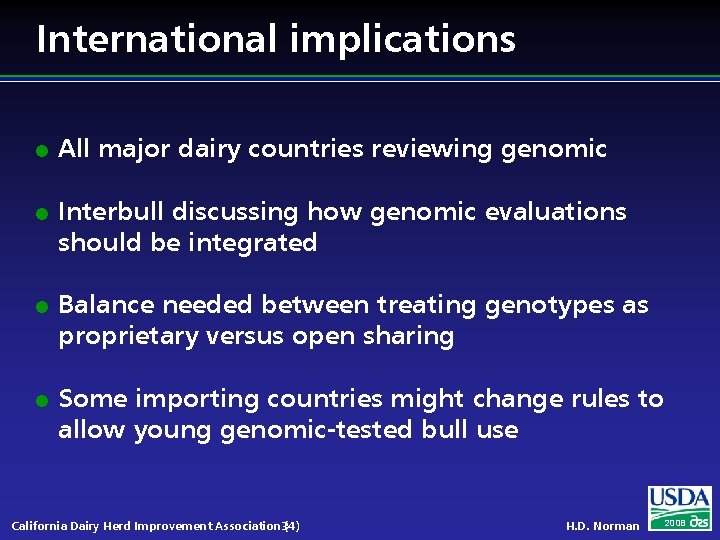 International implications l l All major dairy countries reviewing genomic Interbull discussing how genomic