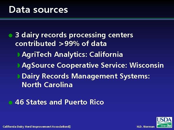 Data sources l l 3 dairy records processing centers contributed >99% of data w