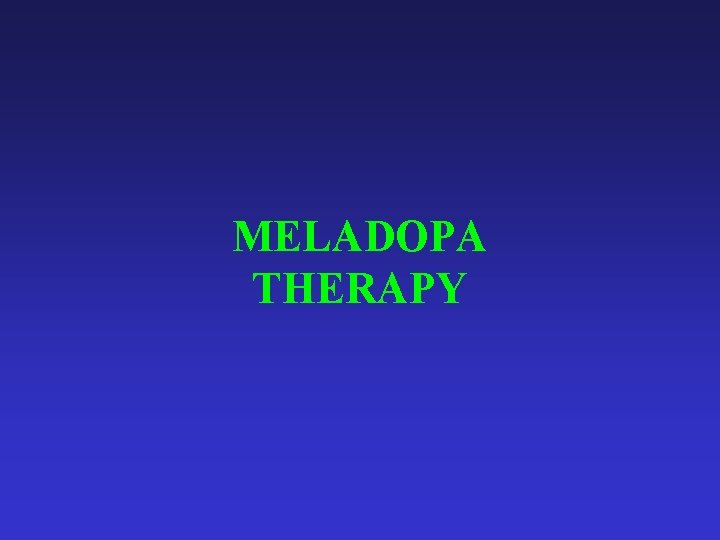 MELADOPA THERAPY 