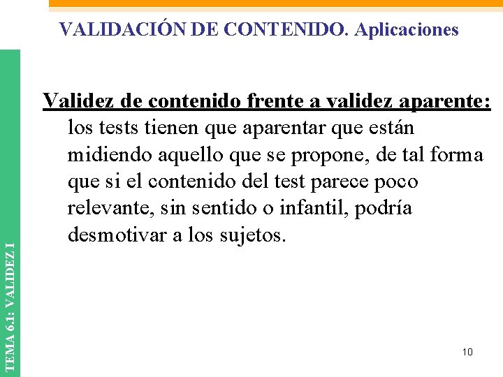 TEMA 6. 1: VALIDEZ I VALIDACIÓN DE CONTENIDO. Aplicaciones Validez de contenido frente a