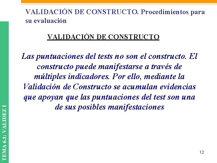 VALIDACIÓN DE CONSTRUCTO. Procedimientos para su evaluación TEMA 6. 1: VALIDEZ I VALIDACIÓN DE