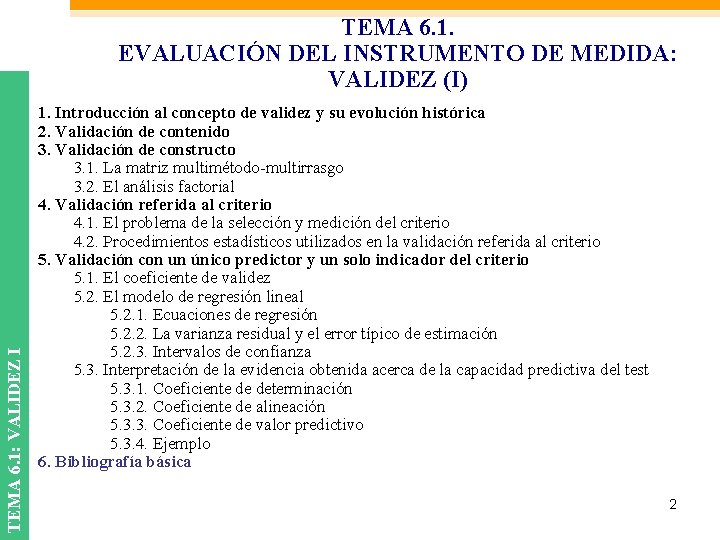 TEMA 6. 1: VALIDEZ I TEMA 6. 1. EVALUACIÓN DEL INSTRUMENTO DE MEDIDA: VALIDEZ
